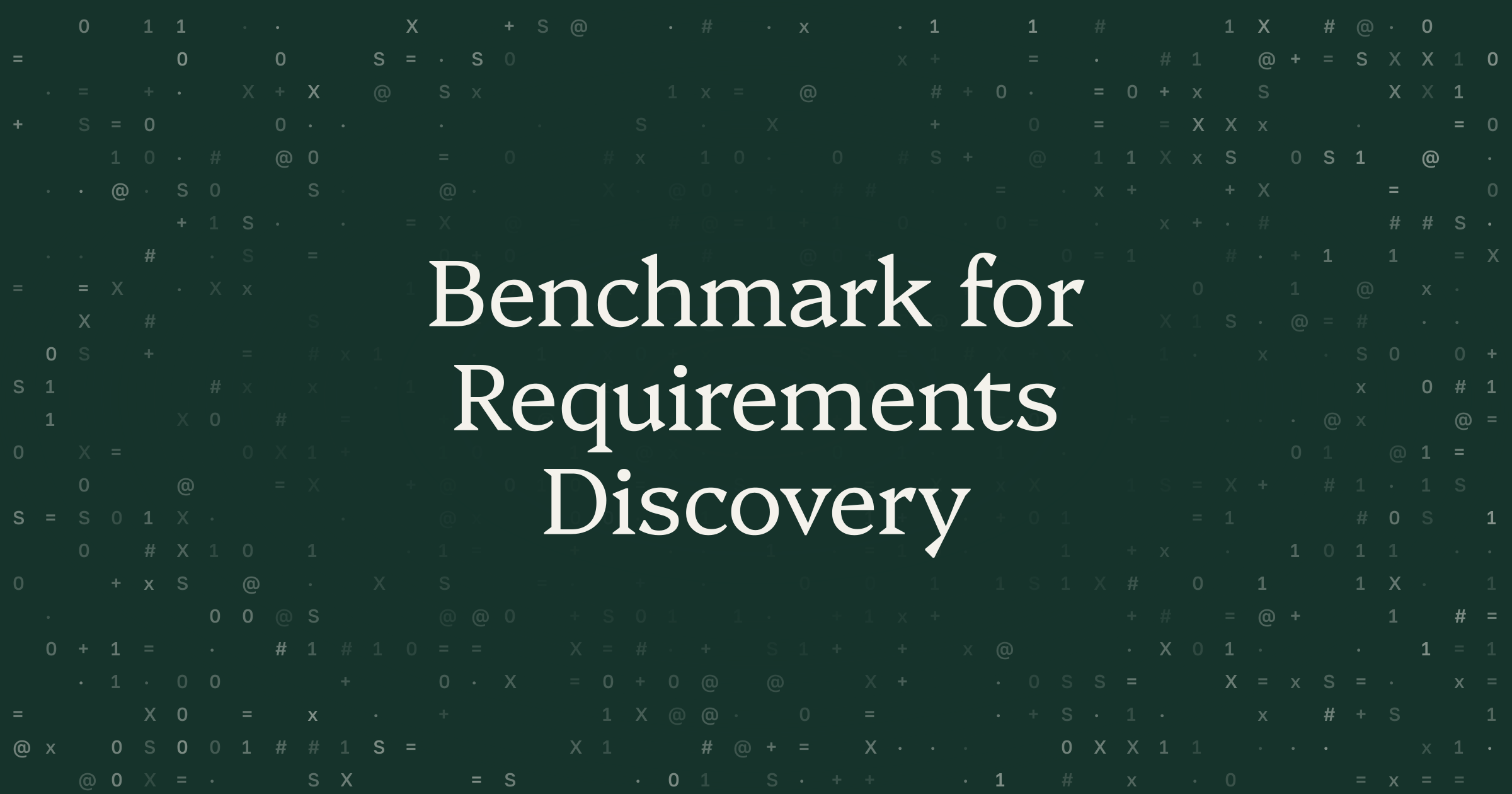 The words Benchmark for Requirements Discovery centred on a deep green ground over a scatter of pale code glyphs that fades out under the words.